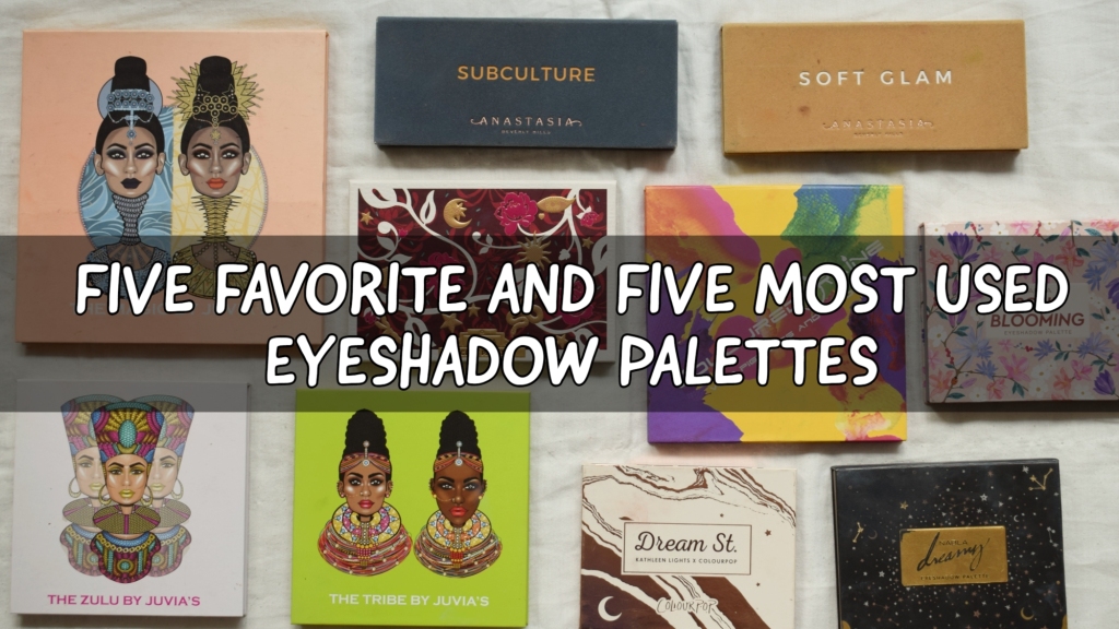 Five Favorite & Five Most Used Eyeshadow Palettes